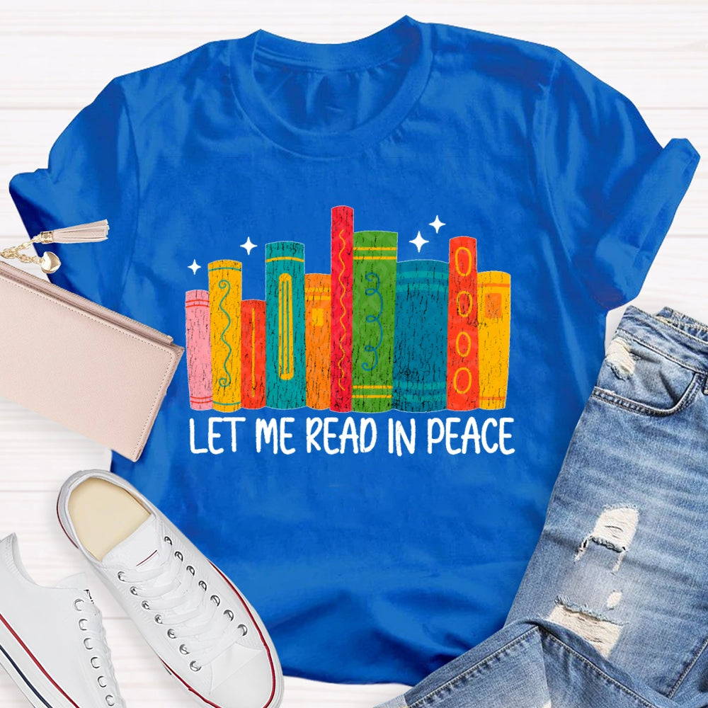 Let Me Read In Peace T-shirt