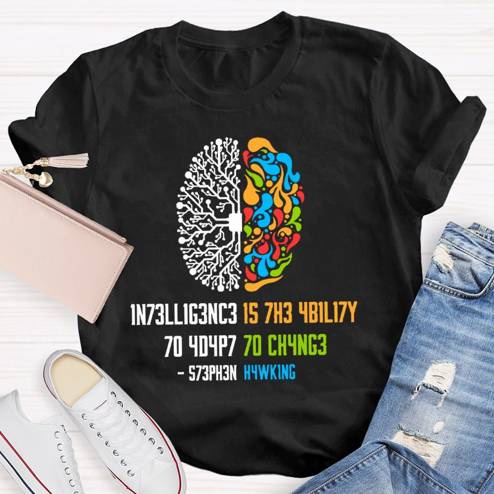 Intelligence Is The Ability To Adapt To Change Science T-shirt