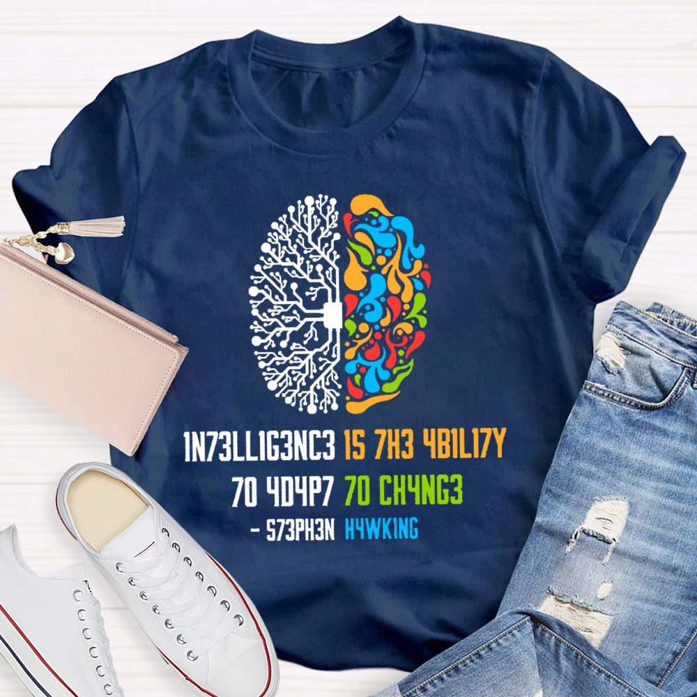 Intelligence Is The Ability To Adapt To Change Science T-shirt