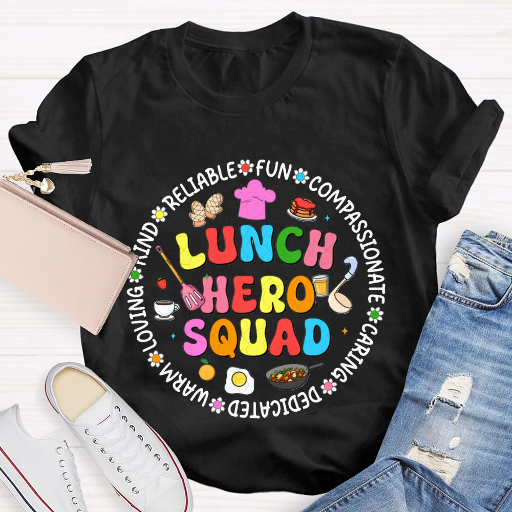 Lunch Hero Squad Reliable Fun Compassionate Caring Dedicated Warm Loving T-shirt