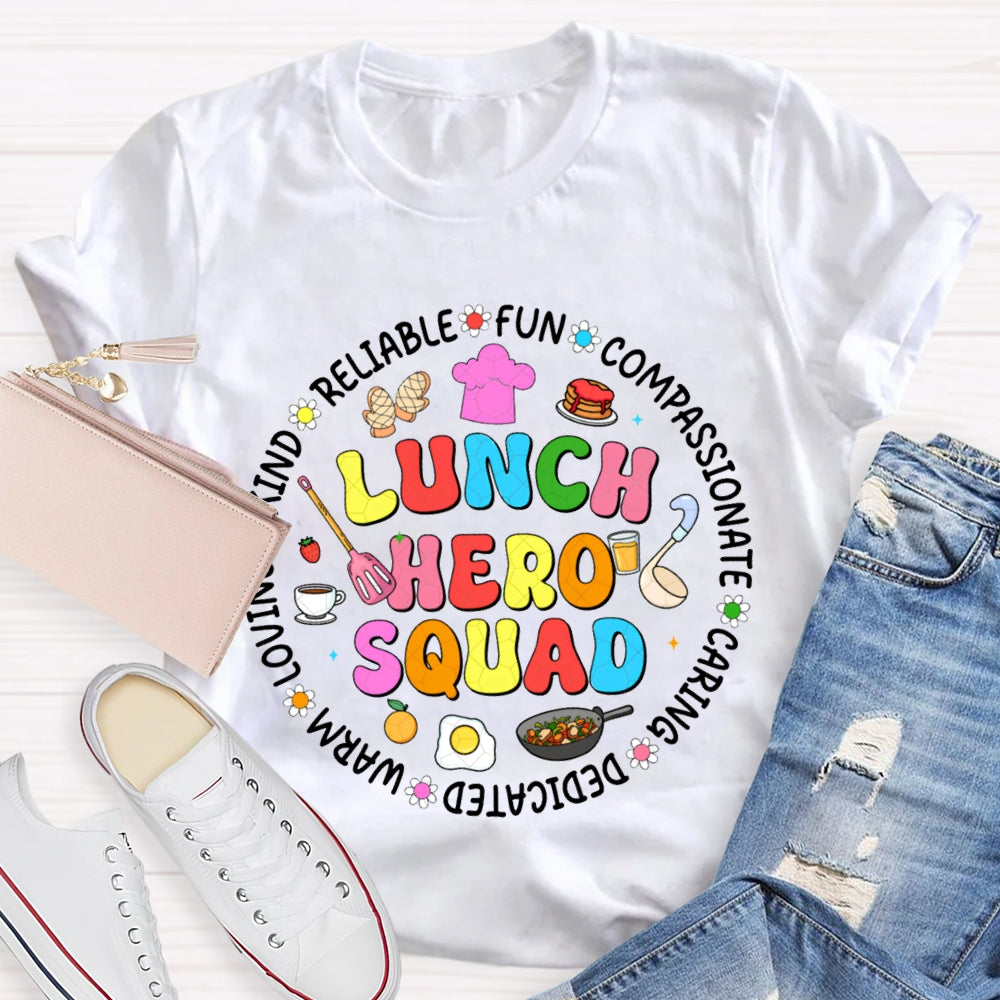 Lunch Hero Squad Reliable Fun Compassionate Caring Dedicated Warm Loving T-shirt