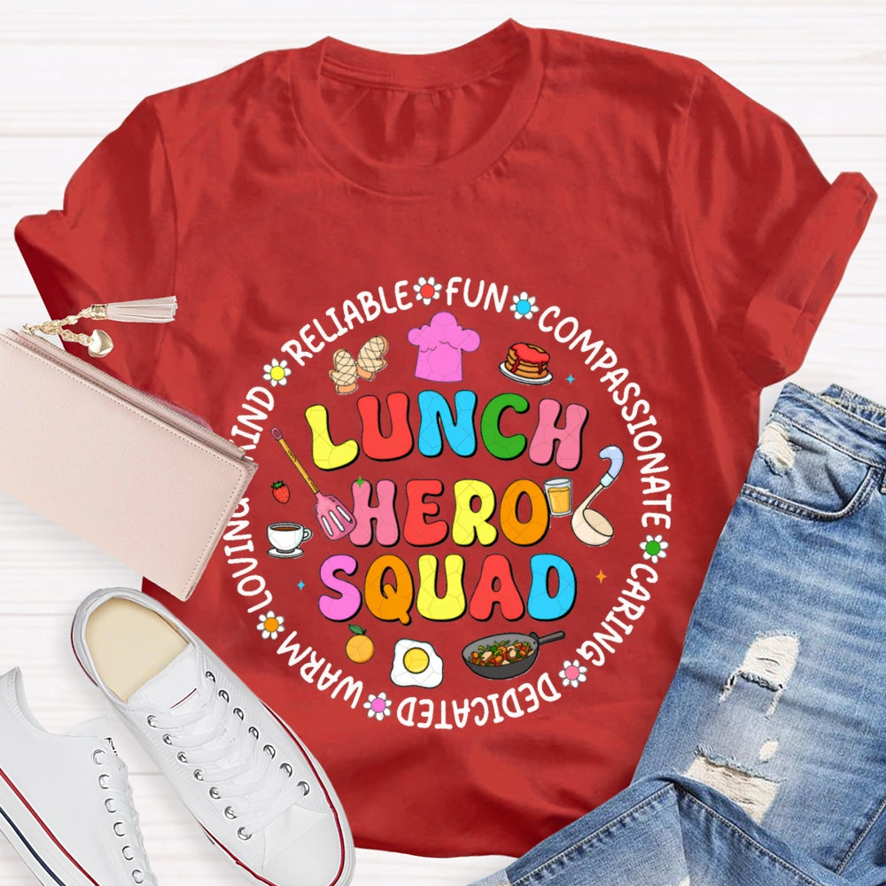 Lunch Hero Squad Reliable Fun Compassionate Caring Dedicated Warm Loving T-shirt