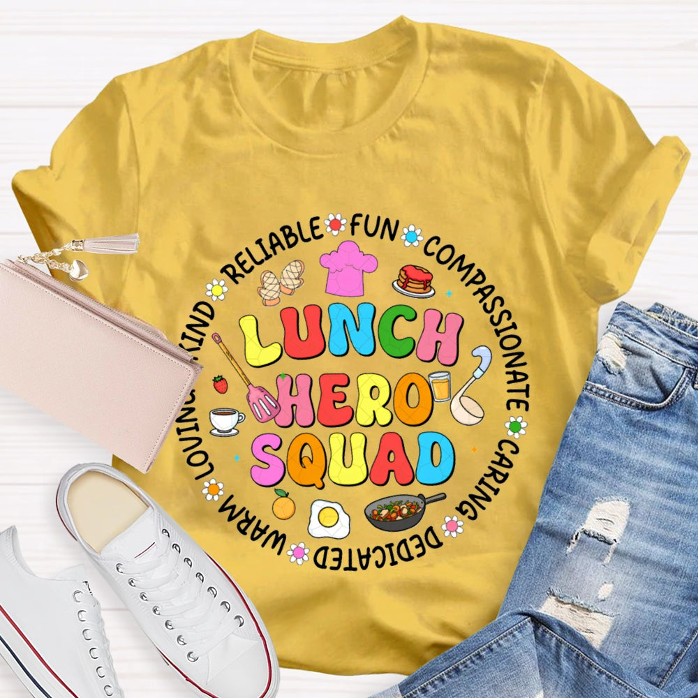 Lunch Hero Squad Reliable Fun Compassionate Caring Dedicated Warm Loving T-shirt