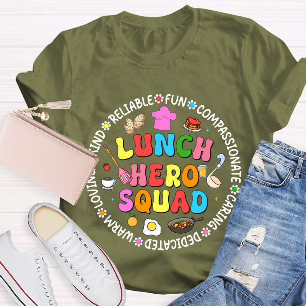 Lunch Hero Squad Reliable Fun Compassionate Caring Dedicated Warm Loving T-shirt