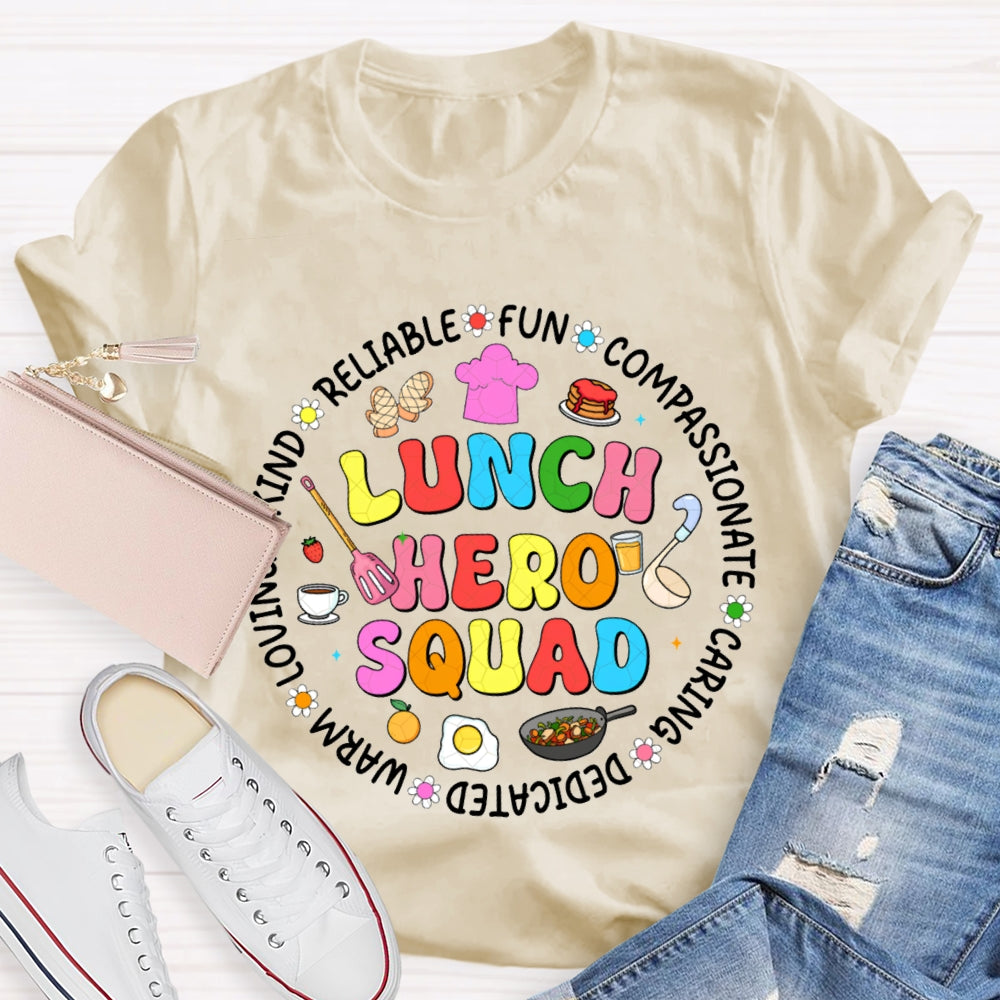 Lunch Hero Squad Reliable Fun Compassionate Caring Dedicated Warm Loving T-shirt