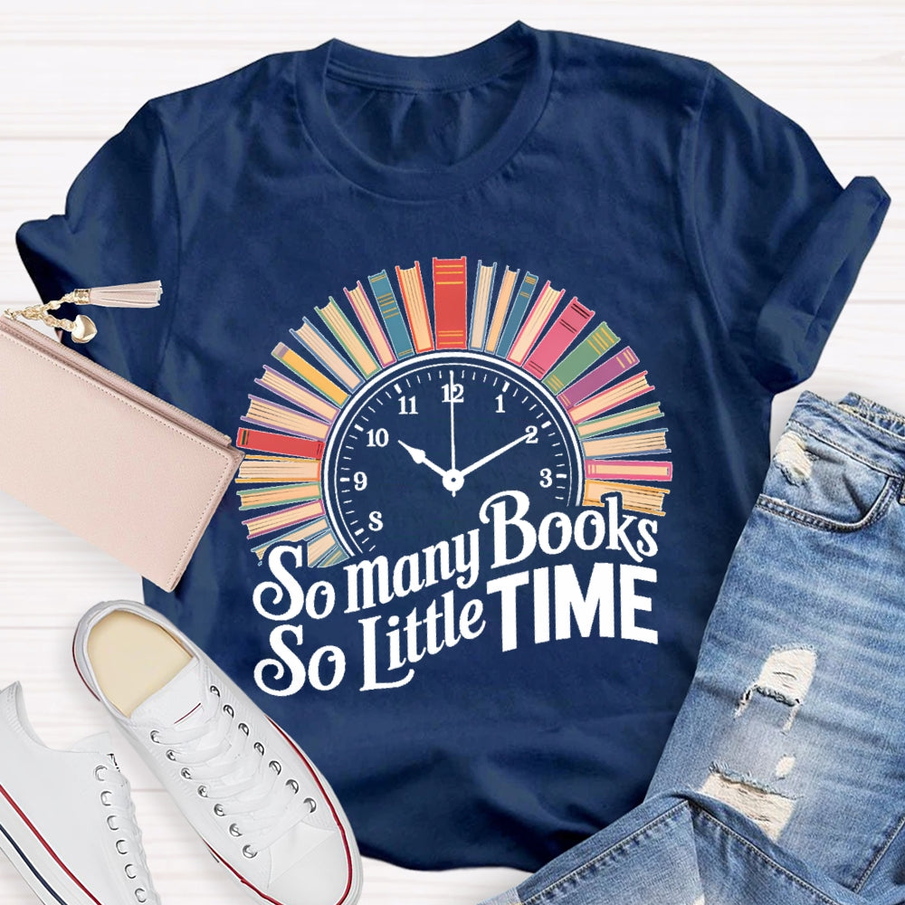 So Many Books So Little Time Clock Books T-shirt