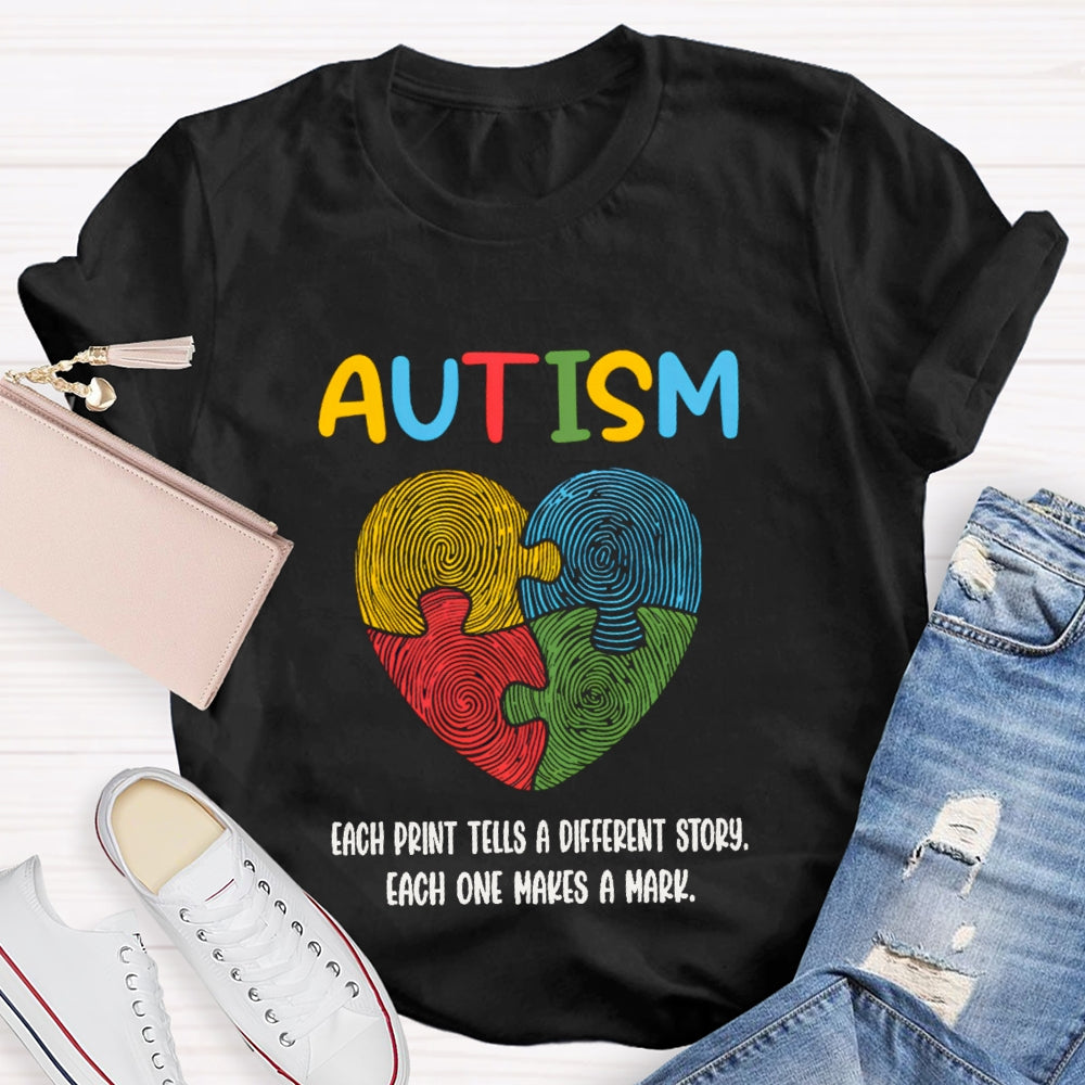 Autism Each Print Tells A Different Story Each One Makes A Mark T-shirt