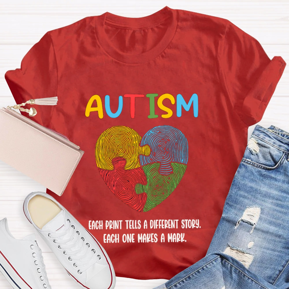 Autism Each Print Tells A Different Story Each One Makes A Mark T-shirt