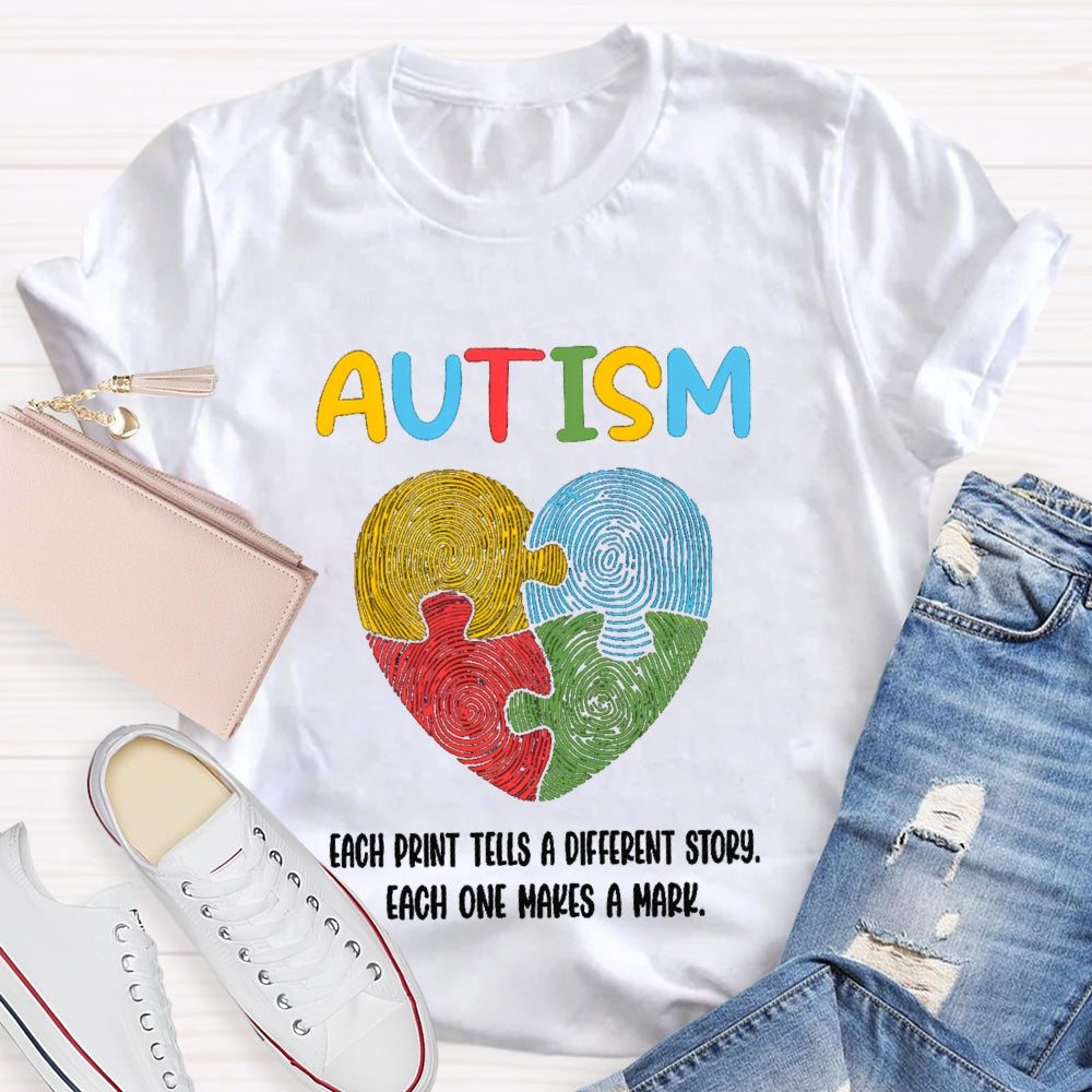Autism Each Print Tells A Different Story Each One Makes A Mark T-shirt