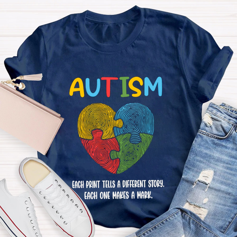 Autism Each Print Tells A Different Story Each One Makes A Mark T-shirt