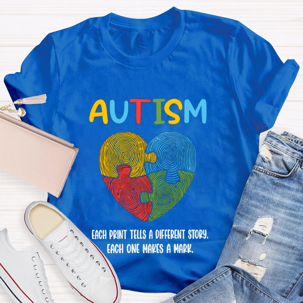 Autism Each Print Tells A Different Story Each One Makes A Mark T-shirt