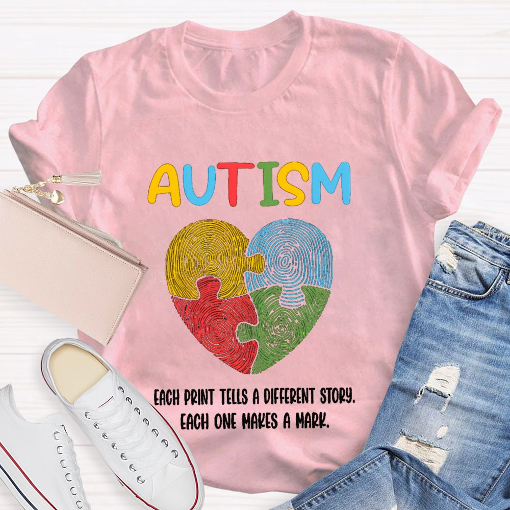 Autism Each Print Tells A Different Story Each One Makes A Mark T-shirt