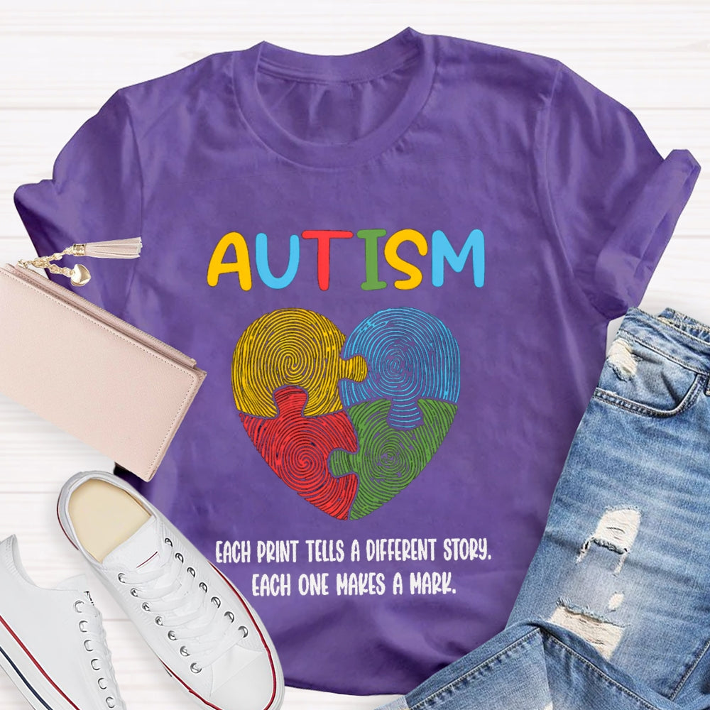 Autism Each Print Tells A Different Story Each One Makes A Mark T-shirt