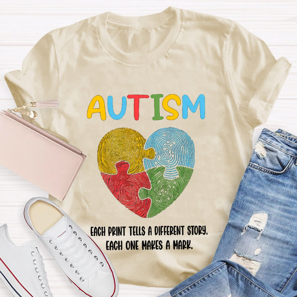 Autism Each Print Tells A Different Story Each One Makes A Mark T-shirt