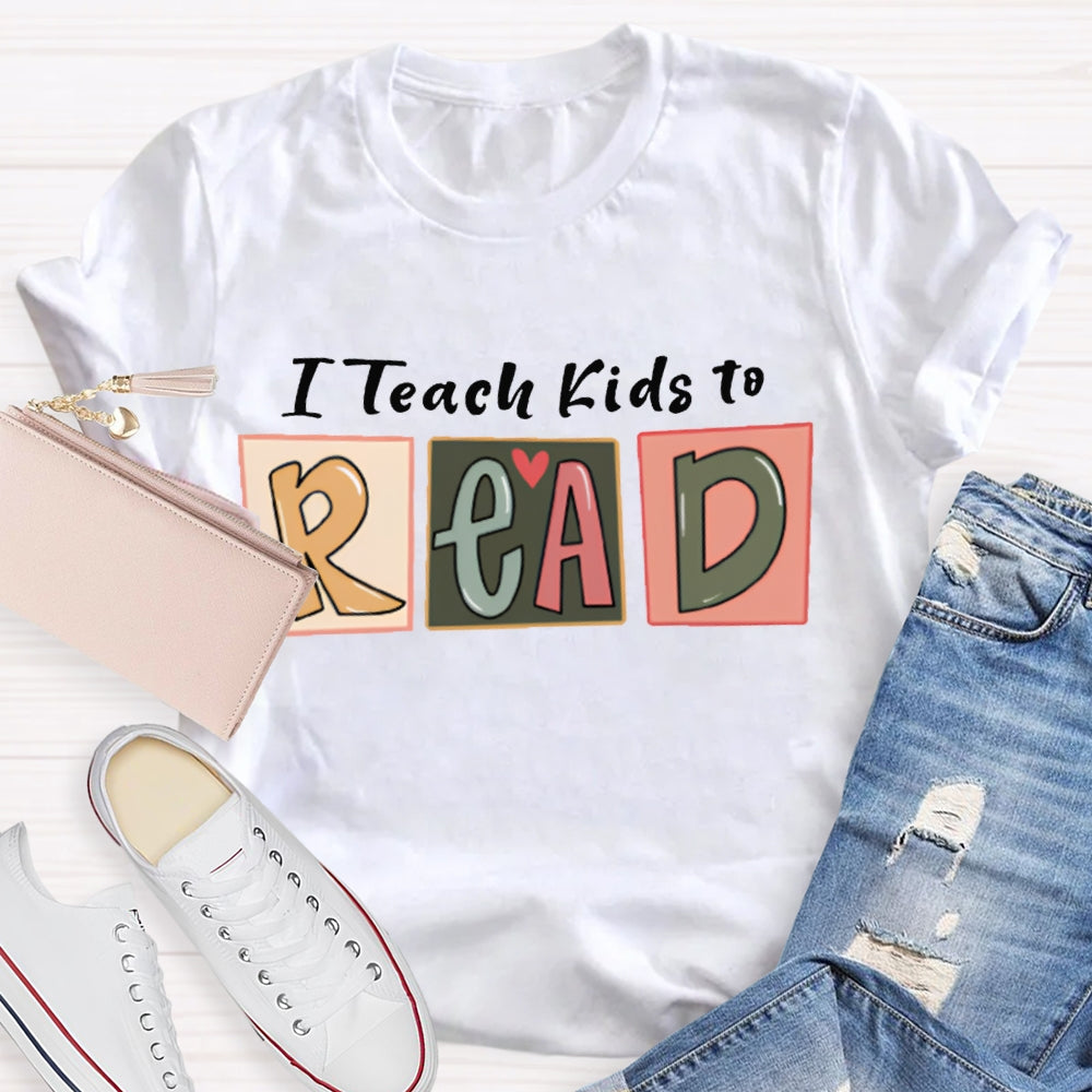 I Teach Kids To Read T-shirt