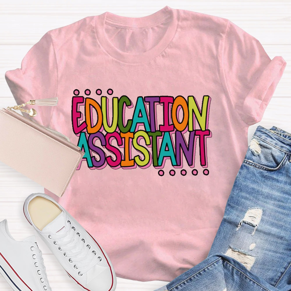 Education  Assistant Teacher Letters T-shirt
