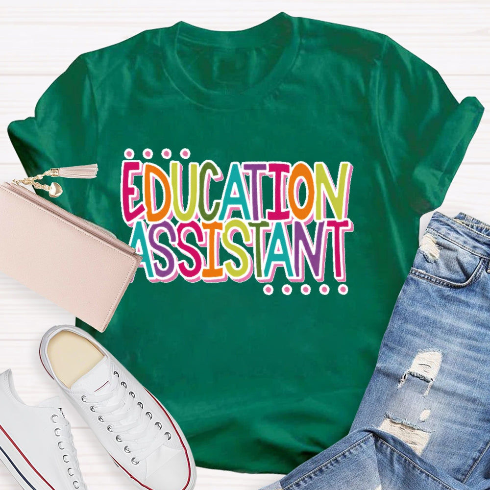 Education  Assistant Teacher Letters T-shirt