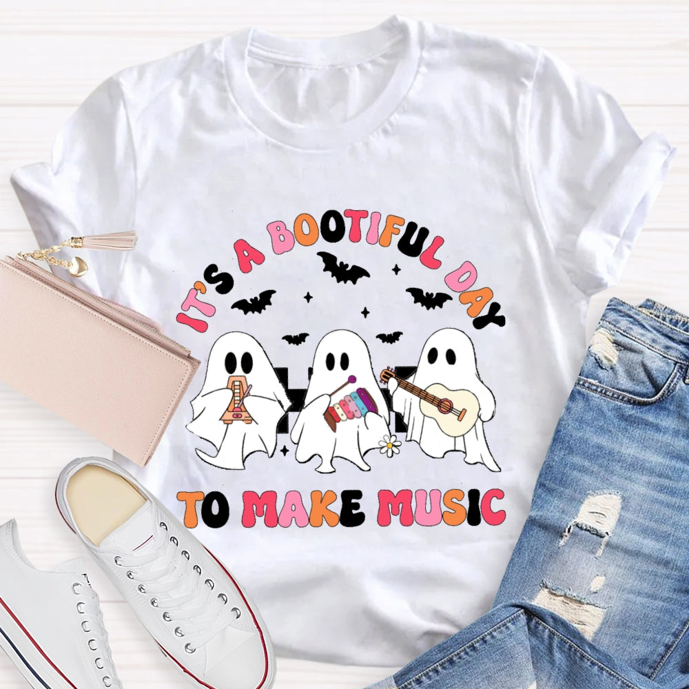 It'S A Bootiful Day To Make Music Halloween T-Shirt