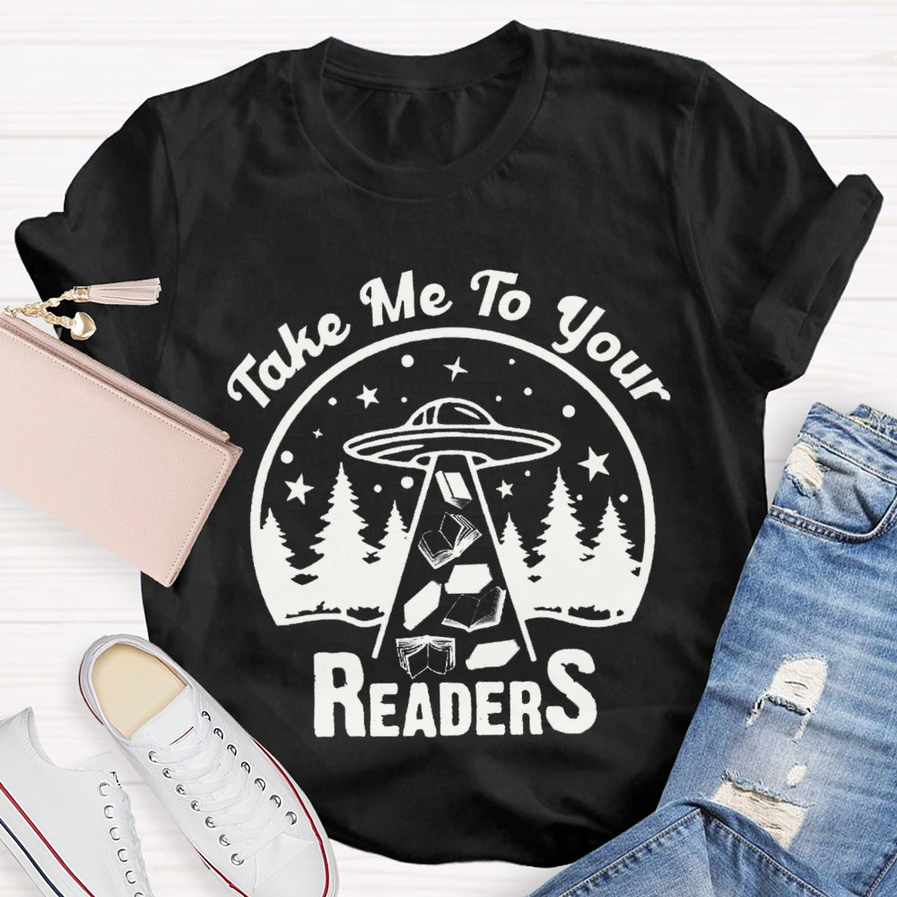 Take Me To Your Readers T-shirt
