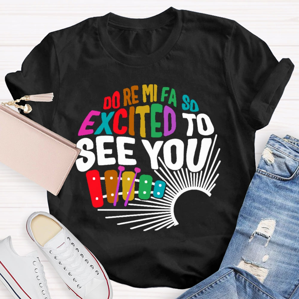 Do Re Mi Fa So Excited To See You Music Teacher Women Men Unisex T-shirt