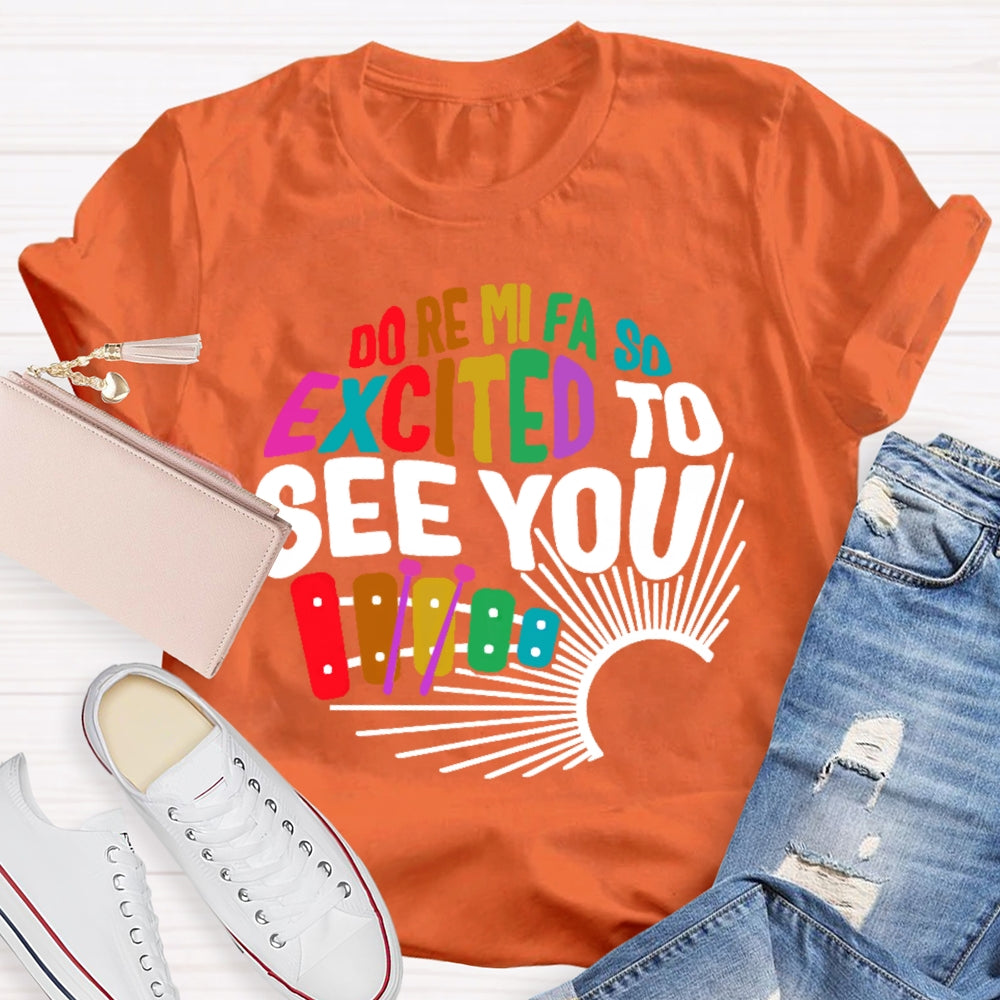 Do Re Mi Fa So Excited To See You Music Teacher Women Men Unisex T-shirt