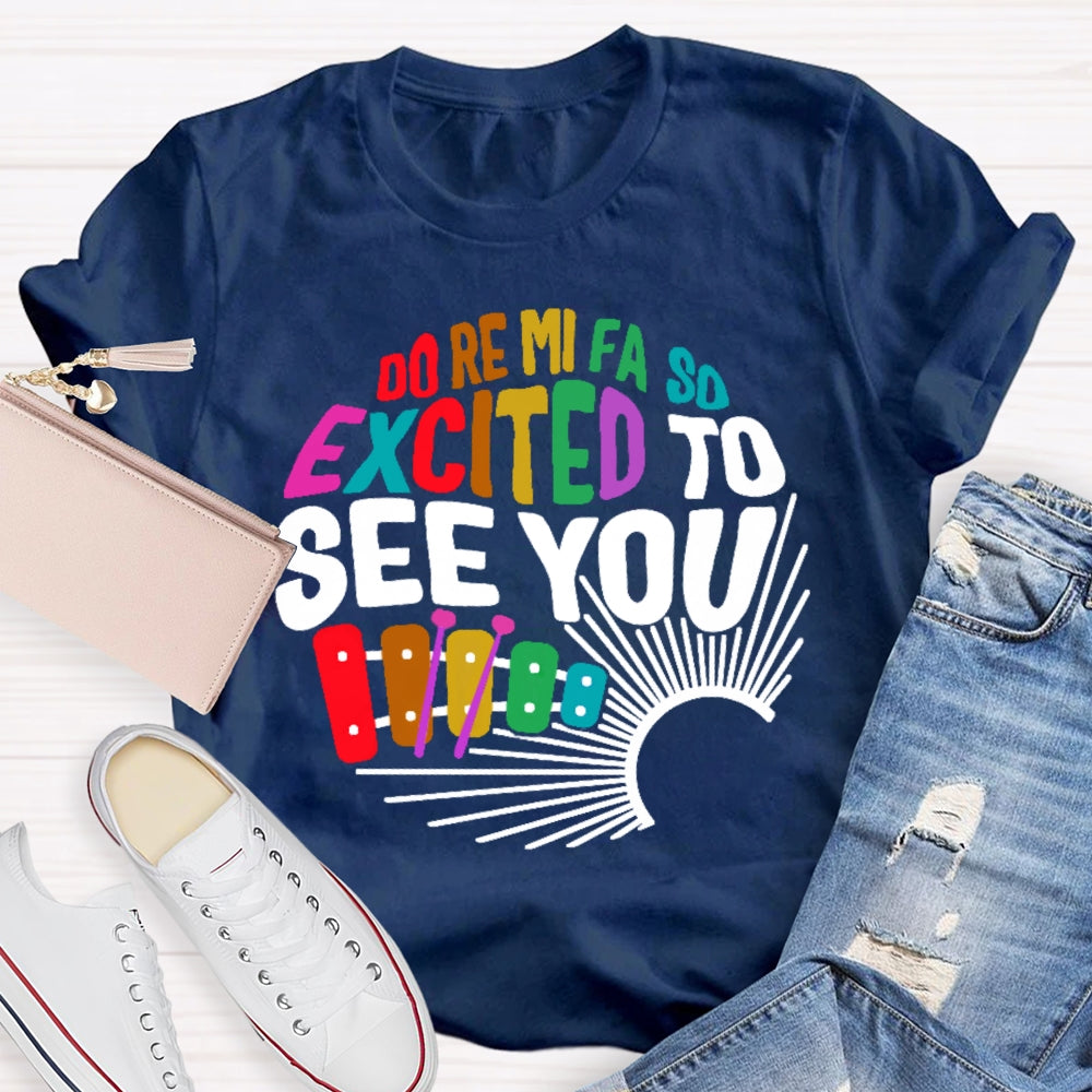 Do Re Mi Fa So Excited To See You Music Teacher Women Men Unisex T-shirt