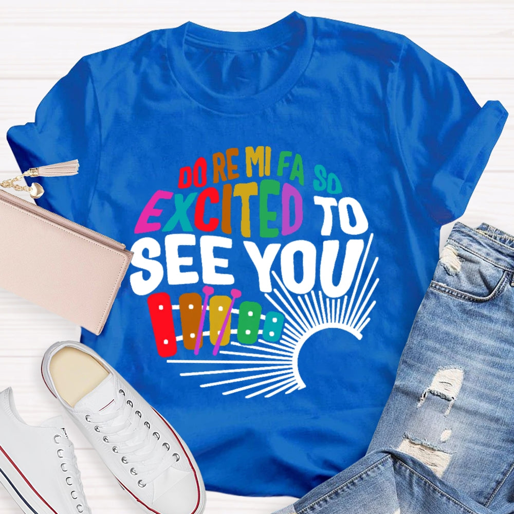 Do Re Mi Fa So Excited To See You Music Teacher Women Men Unisex T-shirt