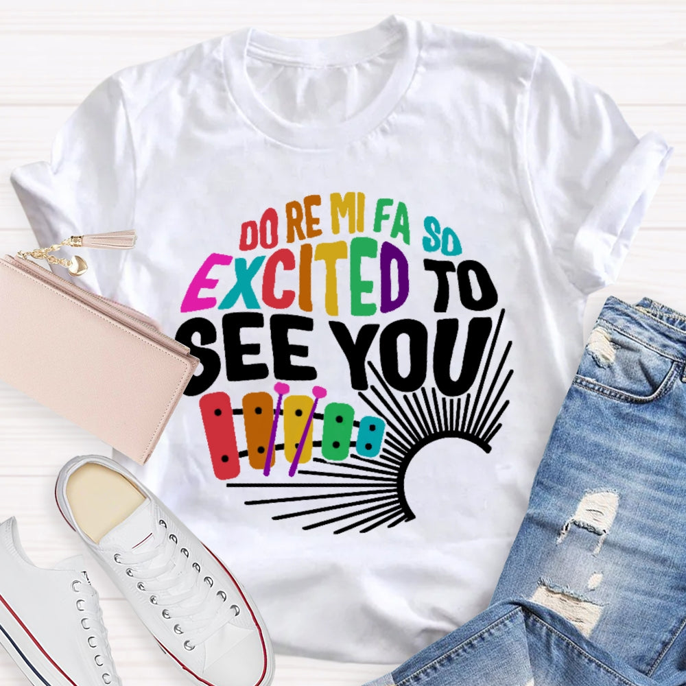 Do Re Mi Fa So Excited To See You Music Teacher Women Men Unisex T-shirt