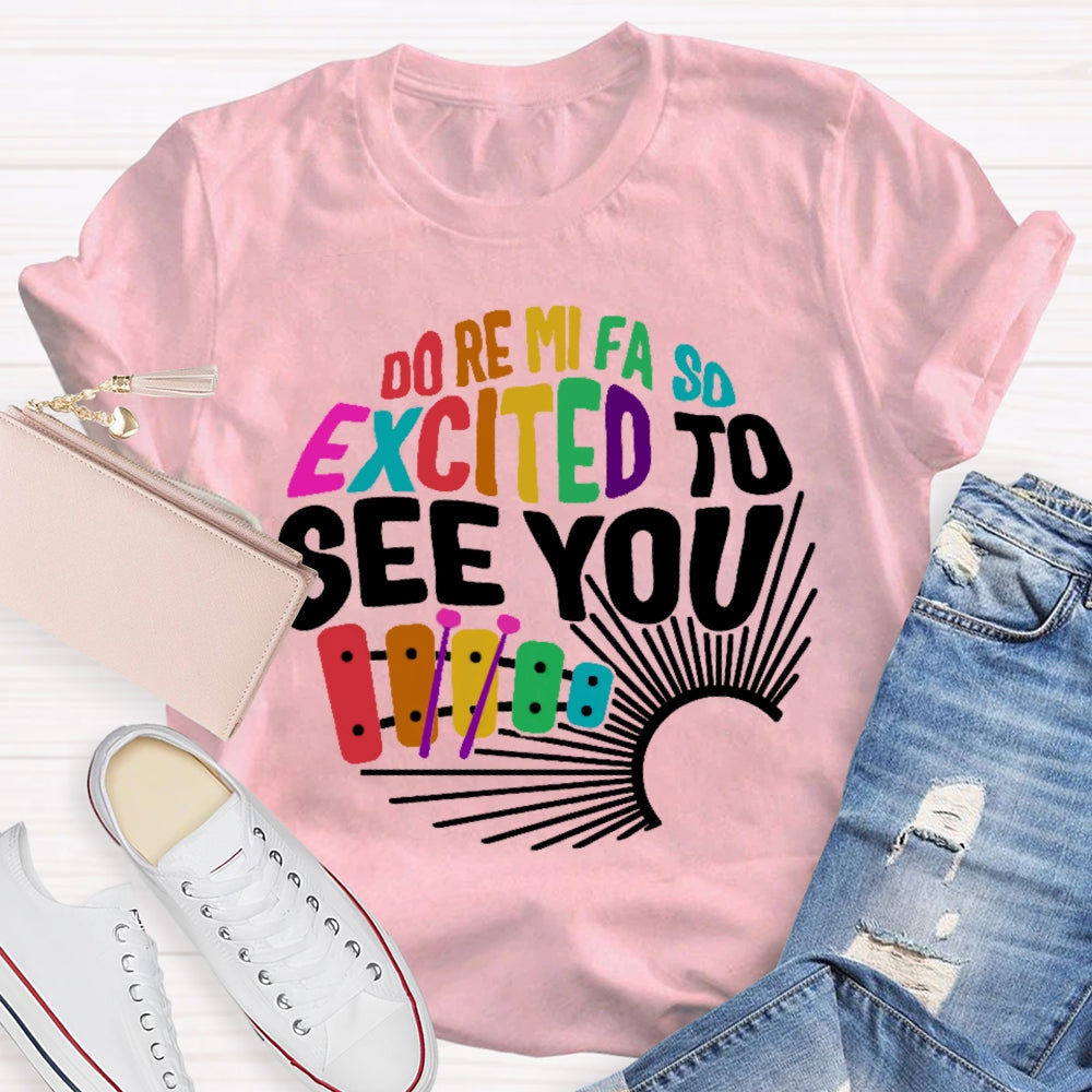 Do Re Mi Fa So Excited To See You Music Teacher Women Men Unisex T-shirt