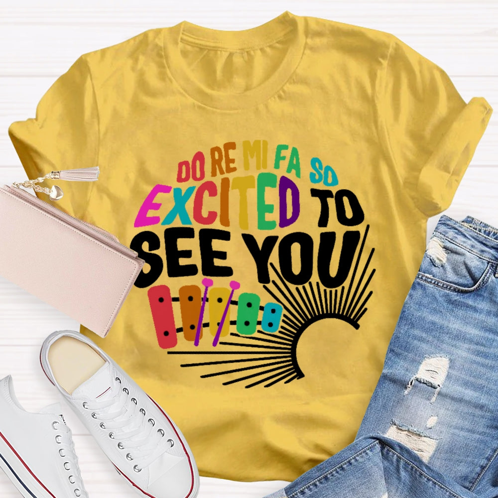 Do Re Mi Fa So Excited To See You Music Teacher Women Men Unisex T-shirt