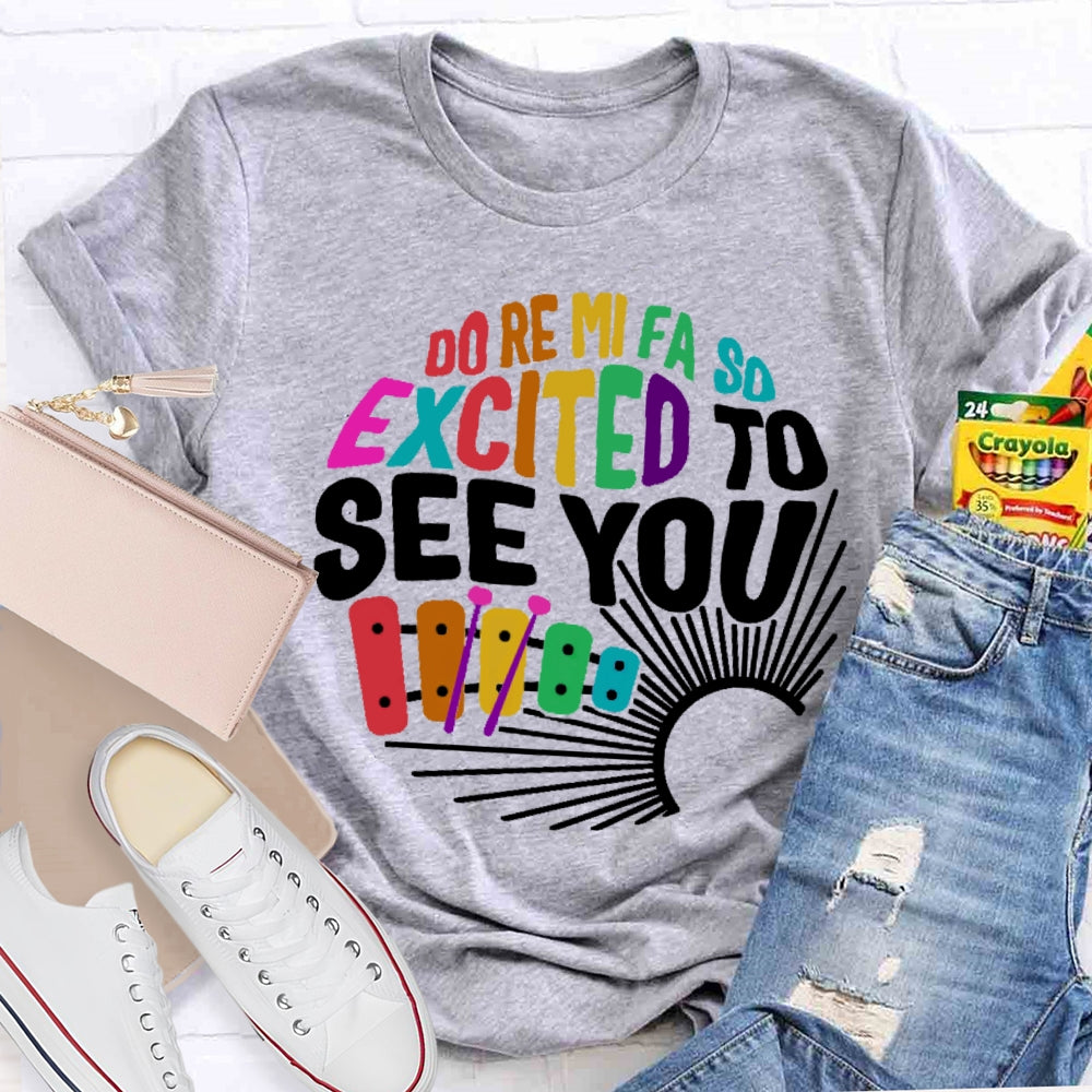 Do Re Mi Fa So Excited To See You Music Teacher Women Men Unisex T-shirt