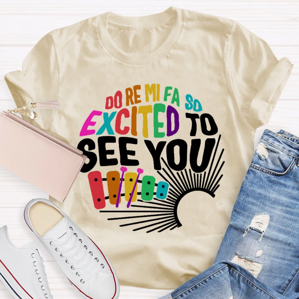 Do Re Mi Fa So Excited To See You Music Teacher Women Men Unisex T-shirt