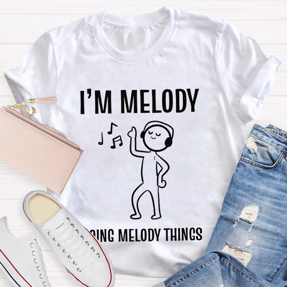 I'M Melody Doing Melody Things Music Teacher T-shirt