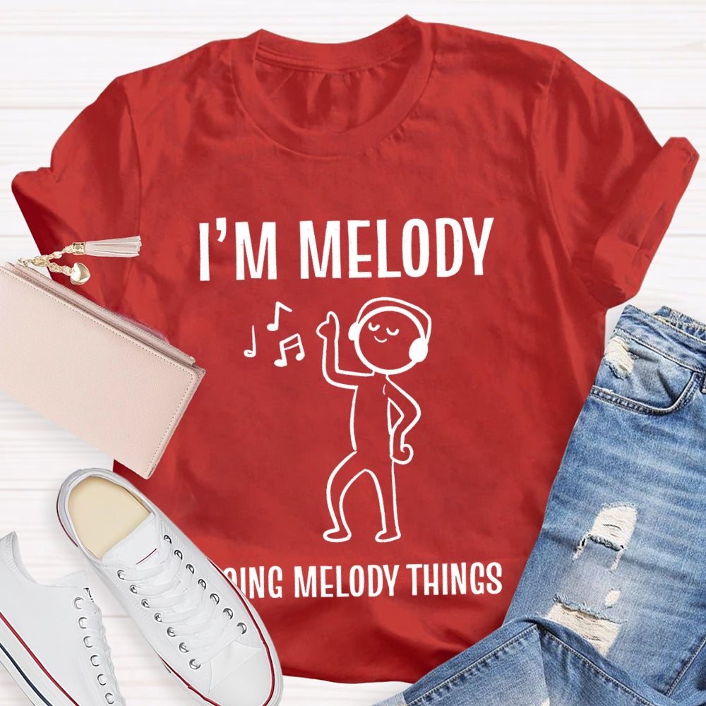 I'M Melody Doing Melody Things Music Teacher T-shirt