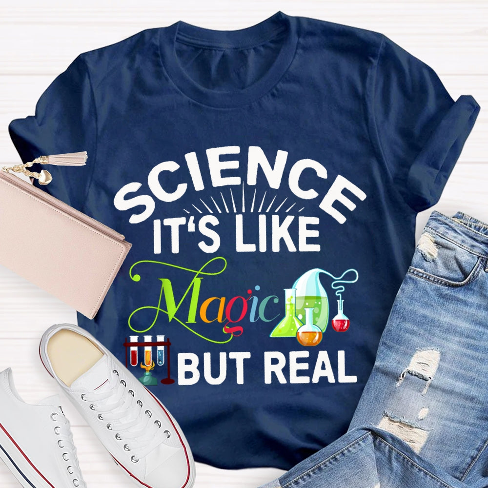 Science It'S Like Magic But Real Science Teacher T-shirt