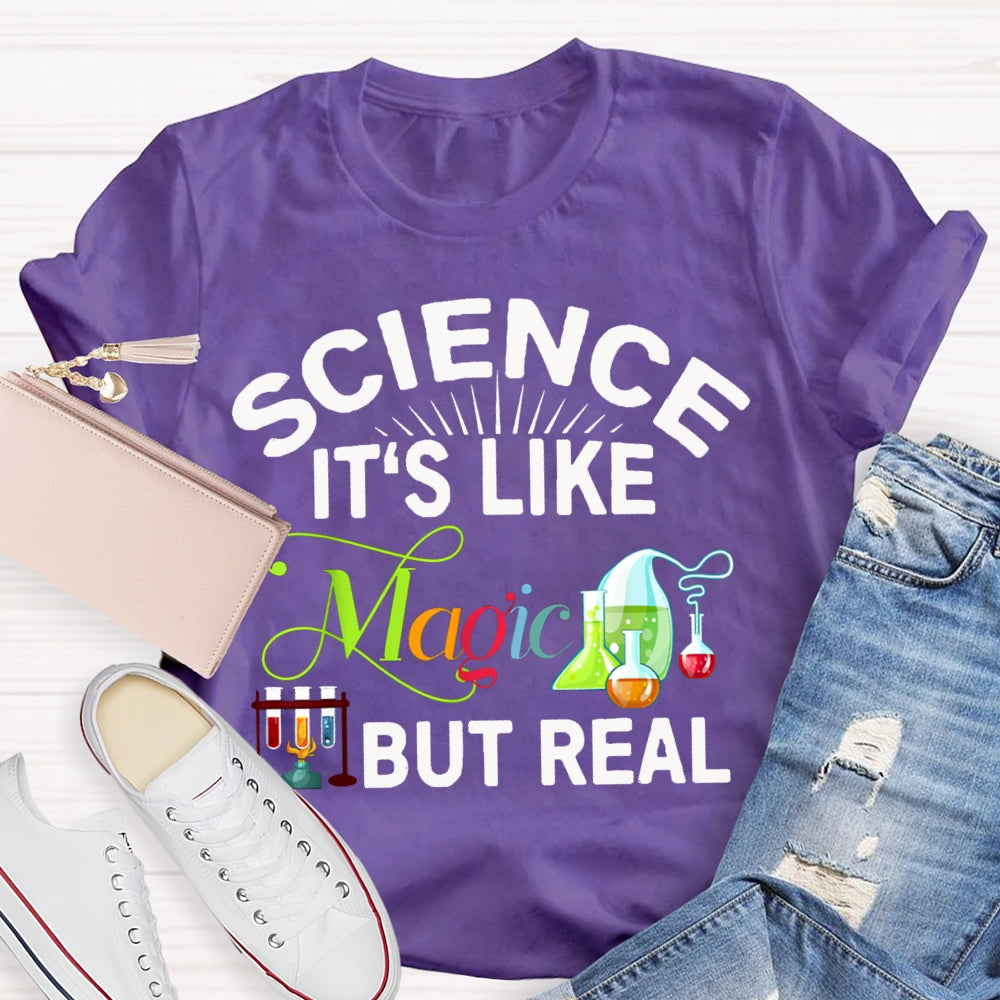 Science It'S Like Magic But Real Science Teacher T-shirt