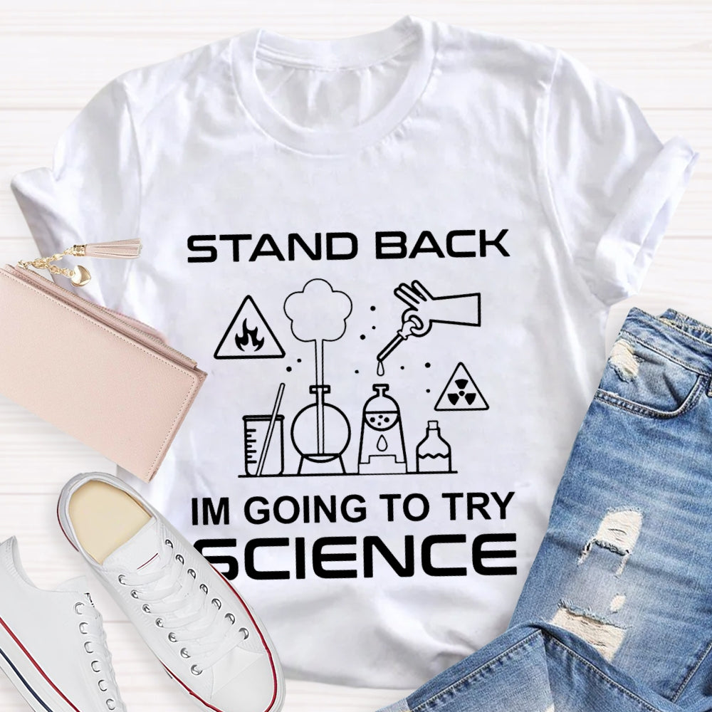 Stand Back I'M Going To Try Science T-shirt