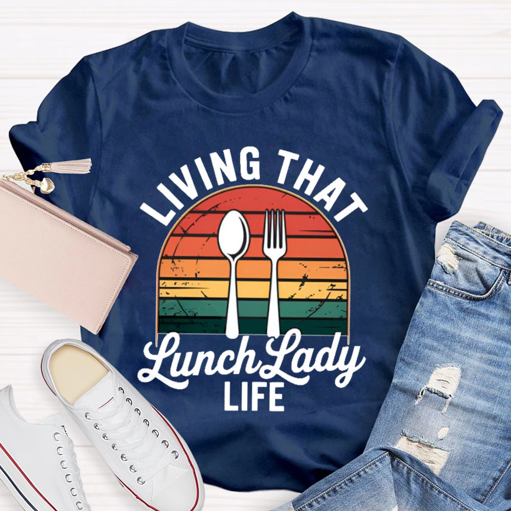 Living That Lunch Lady Life T-shirt