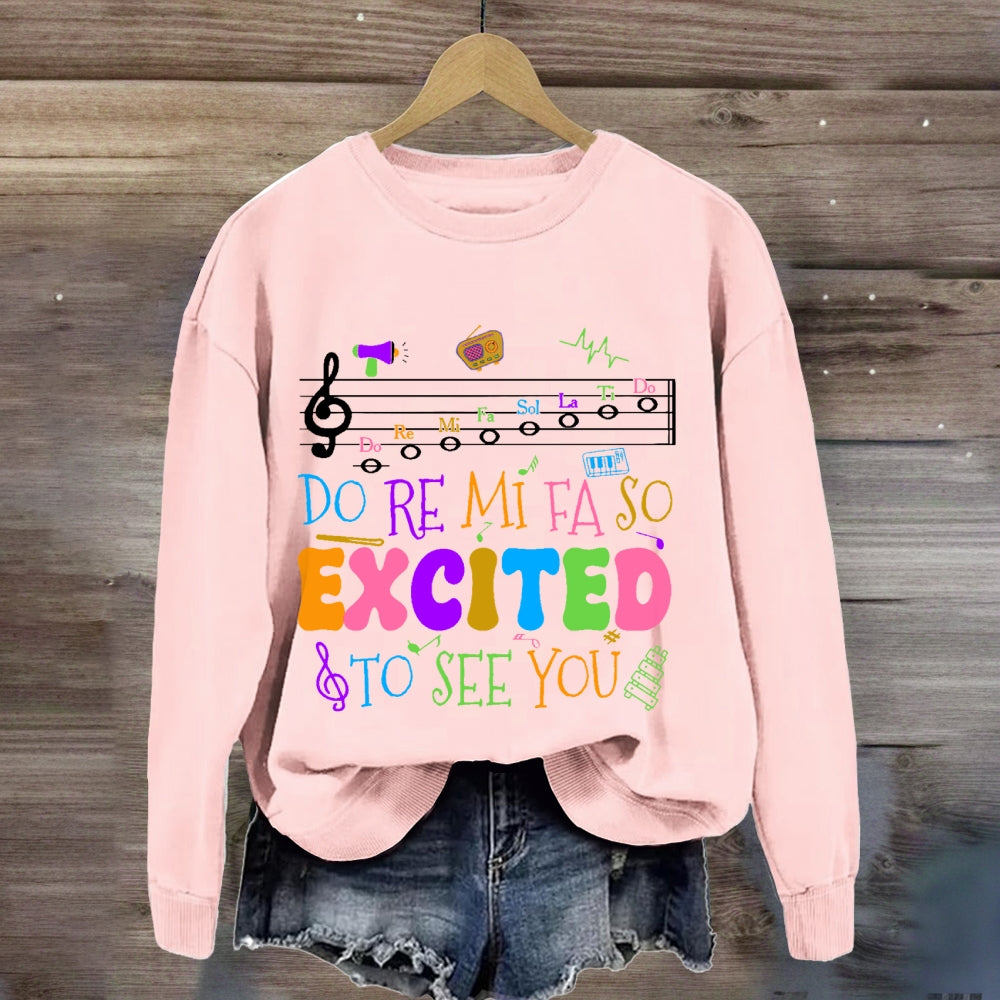 Do Re Mi Fa So Excited To See You Teacher  sweatshirt