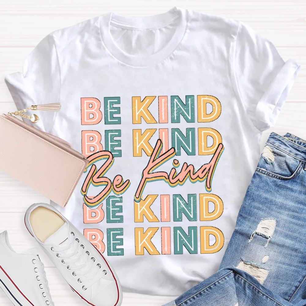 Be Kind To Everyone Everything T-Shirt