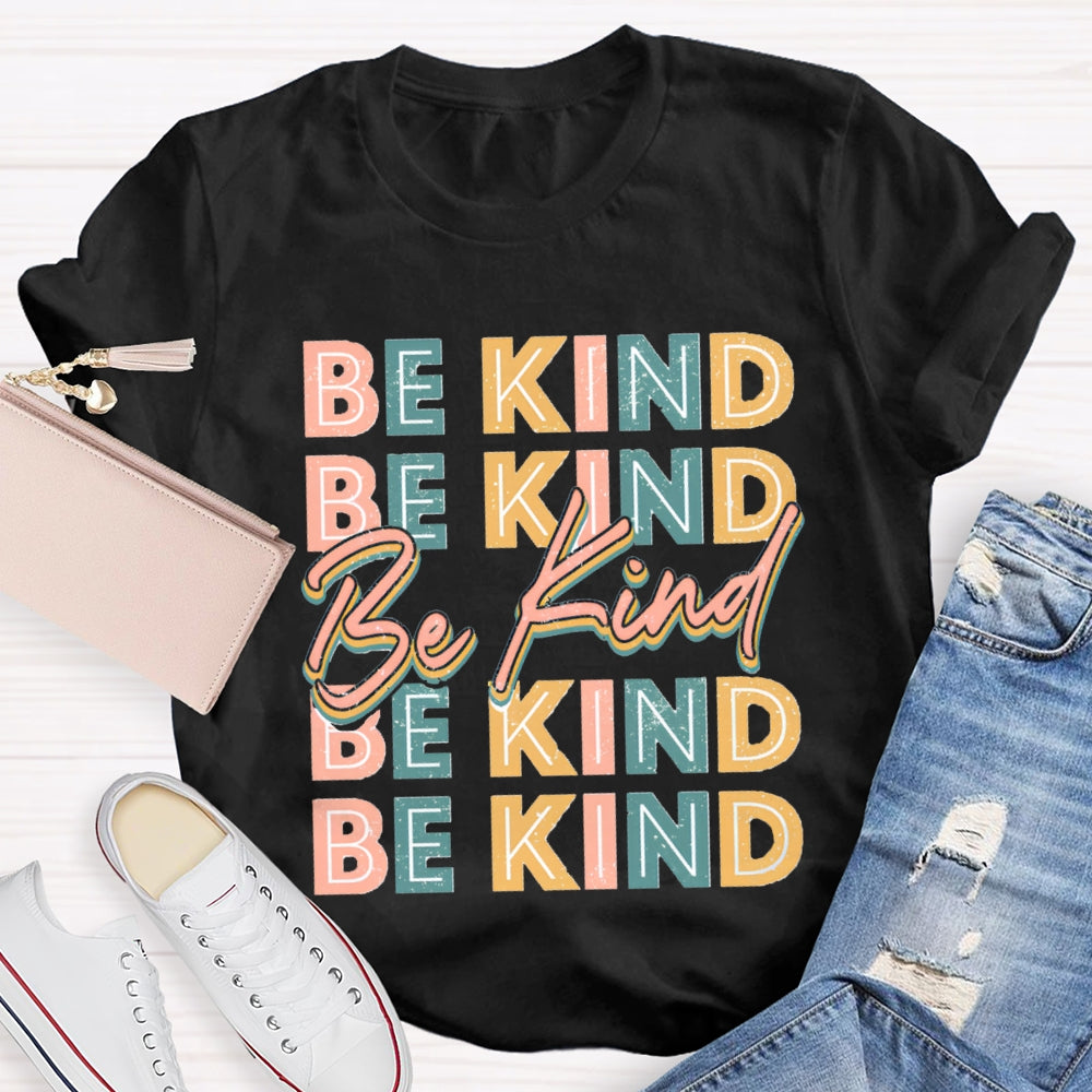Be Kind To Everyone Everything T-Shirt