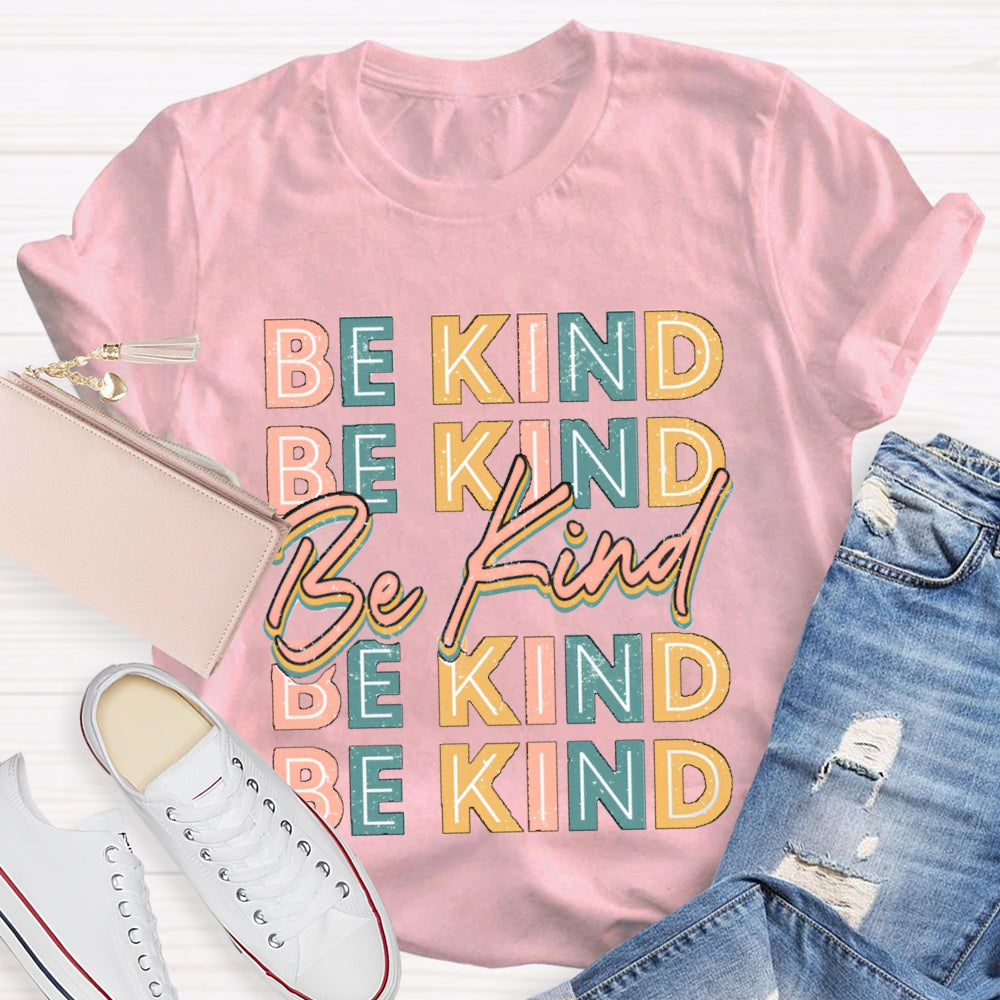 Be Kind To Everyone Everything T-Shirt