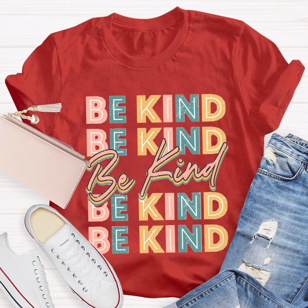 Be Kind To Everyone Everything T-Shirt