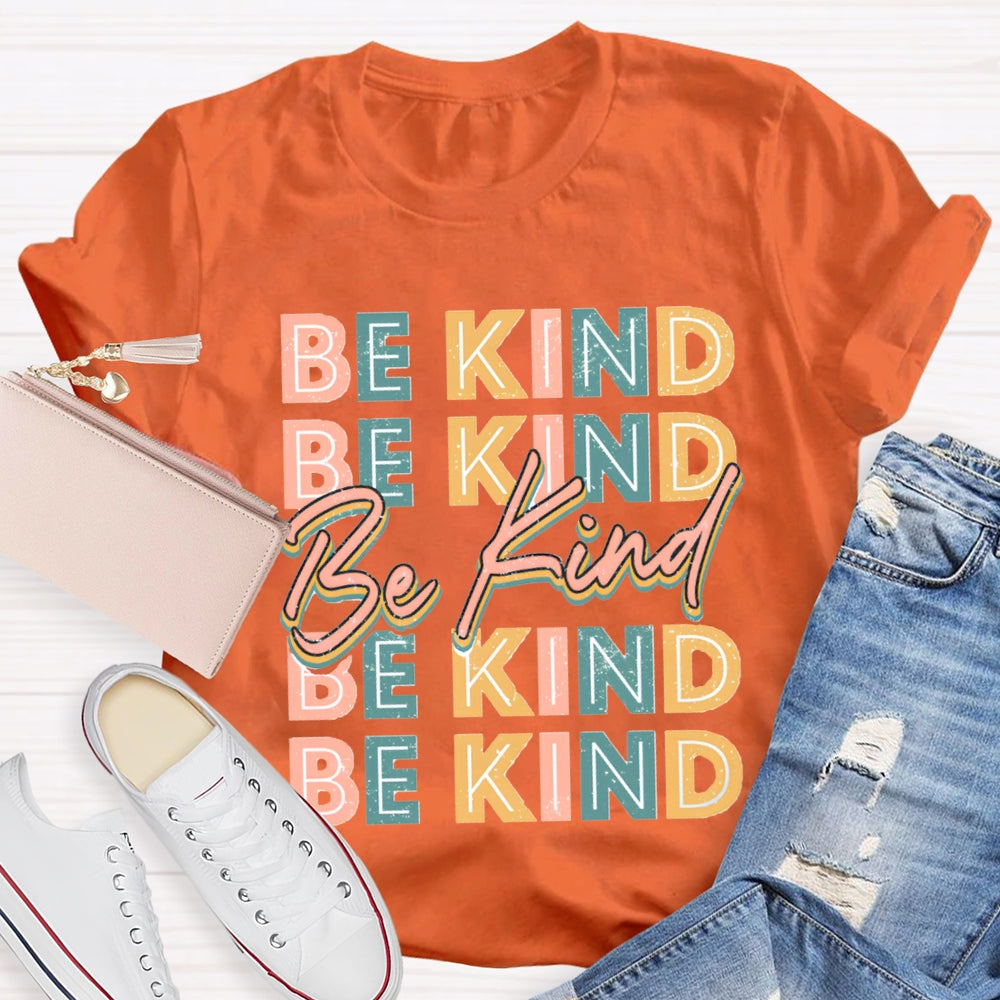 Be Kind To Everyone Everything T-Shirt