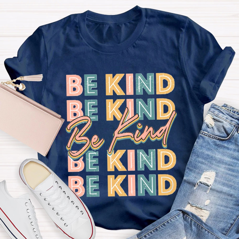 Be Kind To Everyone Everything T-Shirt