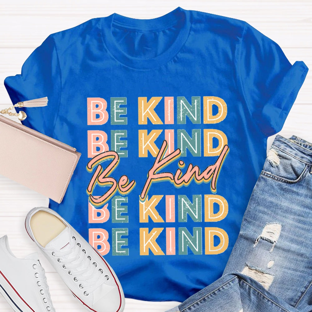 Be Kind To Everyone Everything T-Shirt