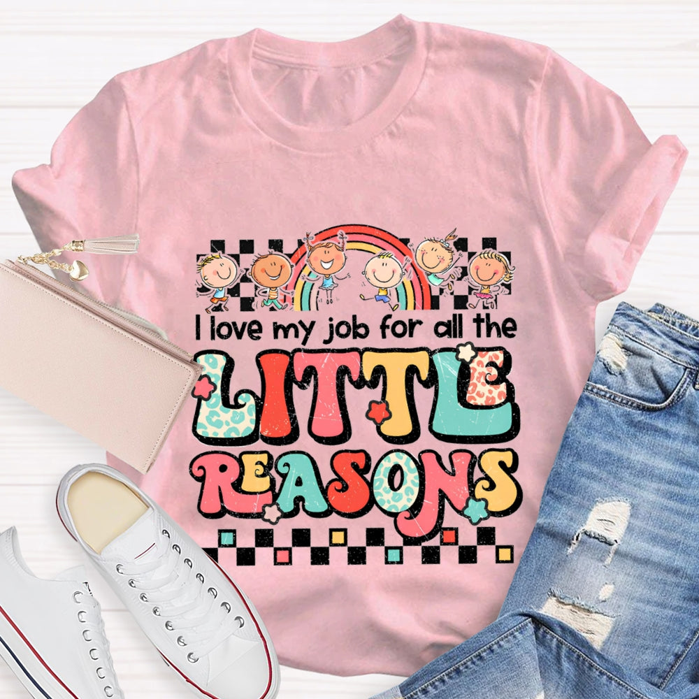 I Love My Job For All The Little Reasons Rainbow Colorful Letter T-Shirt
