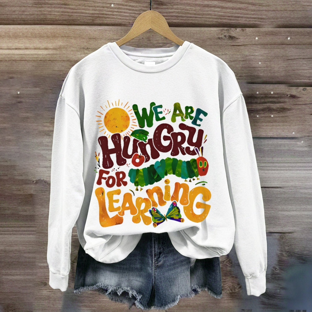We Are Hungry For Learning  Butterfly sweatshirt