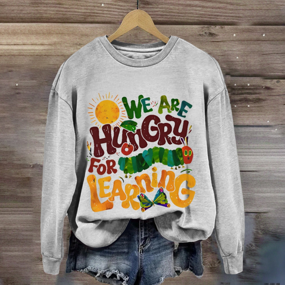 We Are Hungry For Learning  Butterfly sweatshirt