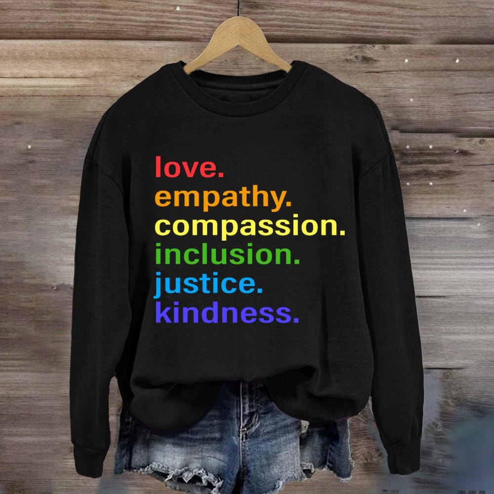 Love Empathy Compassion Inclusion Justice Kindness sweatshirt